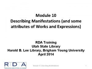 Module 10 Describing Manifestations and some attributes of