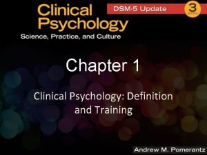 Chapter 1 Clinical Psychology Definition and Training Clinical