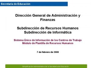 Secretara de Educacin Direccin General de Administracin y