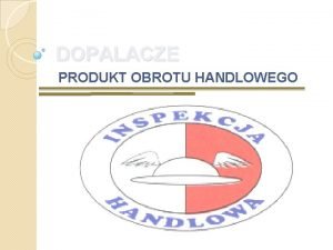 DOPALACZE PRODUKT OBROTU HANDLOWEGO DOPALACZE PRODUKT OBROTU HANDLOWEGO