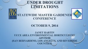 UNDER DROUGHT LIMITATIONS STATEWIDE MASTER GARDENER CONFERENCE OCTOBER
