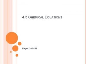 4 3 CHEMICAL EQUATIONS Pages 202 211 CHEMICAL