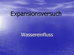 Expansionsversuch Wassereinfluss Hypothesen der Expansion mit unterschiedlichen Wassermengen