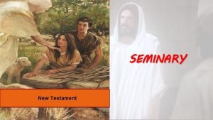 SEMINARY New Testament LESSON 1 Introduction to the
