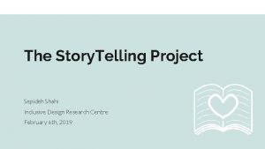 The Story Telling Project Sepideh Shahi Inclusive Design