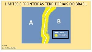 LIMITES E FRONTEIRAS TERRITORIAIS DO BRASIL 2 ano