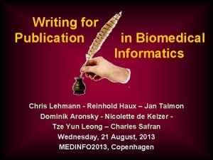 Writing for Publication in Biomedical Informatics Chris Lehmann