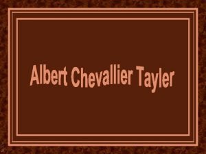 Albert Chevallier Tayler nasceu em Leytonstone Inglaterra em