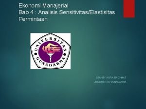 Ekonomi Manajerial Bab 4 Analisis SensitivitasElastisitas Permintaan STANTY