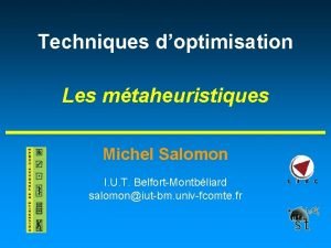 Techniques doptimisation Les mtaheuristiques Michel Salomon I U