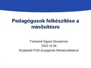 Pedaggusok felksztse a minstsre Farkasn Egyed Zsuzsanna 2020