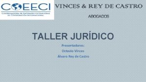 TALLER JURDICO Presentadores Octavio Vinces lvaro Rey de