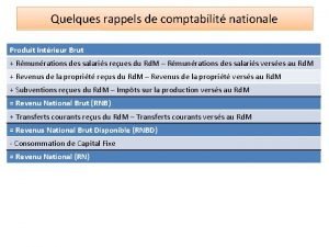 Quelques rappels de comptabilit nationale Produit Intrieur Brut