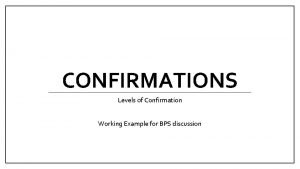 Levels of confirmation