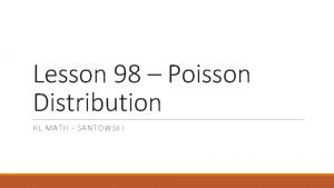 Lesson 98 Poisson Distribution HL MATH SANTOWSKI The