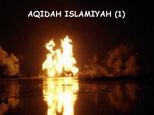 AQIDAH ISLAMIYAH 1 Mengapa PERLU Kajian ini Bukankah