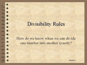 Divisibility Rules How do we know when we