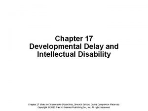 Chapter 17 Developmental Delay and Intellectual Disability Chapter