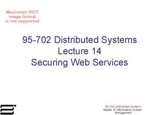 95 702 Distributed Systems Lecture 14 Securing Web