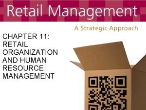 CHAPTER 11 RETAIL ORGANIZATION AND HUMAN RESOURCE MANAGEMENT
