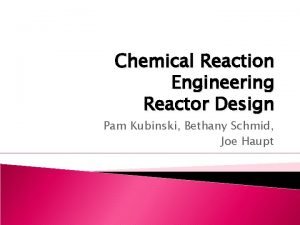 Chemical Reaction Engineering Reactor Design Pam Kubinski Bethany