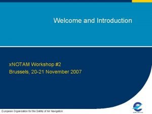 Welcome and Introduction x NOTAM Workshop 2 Brussels