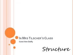 IN MRS TILSCHERS CLASS Carol Ann Duffy Structure