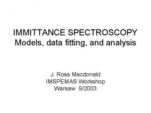 IMMITTANCE SPECTROSCOPY Models data fitting and analysis J