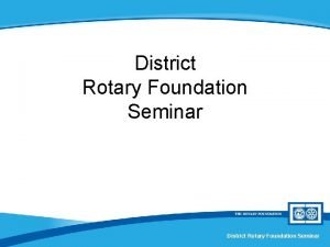 District Rotary Foundation Seminar Transitioning to New Rotary