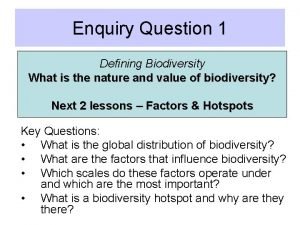 Enquiry Question 1 Defining Biodiversity What is the