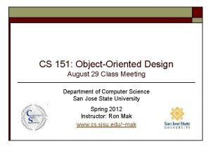 CS 151 ObjectOriented Design August 29 Class Meeting