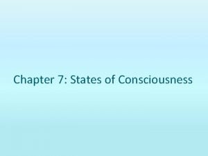 Chapter 7 States of Consciousness Consciousness Personal Awareness