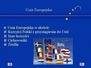 Unia Europejska w skrcie Korzyci Polski z przystpienia