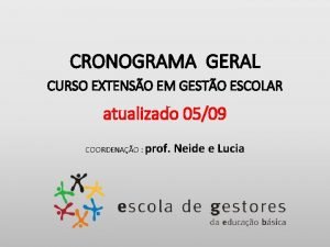 CRONOGRAMA GERAL CURSO EXTENSO EM GESTO ESCOLAR atualizado