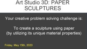 Art Studio 3 D PAPER SCULPTURES Your creative