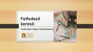 Felfedez keres Virtulis jtk a Magyar Fldrajzi Mzeumban