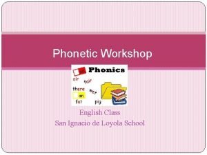 Phonetic Workshop English Class San Ignacio de Loyola