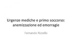 Urgenze mediche e primo soccorso anemizzazione ed emorragie