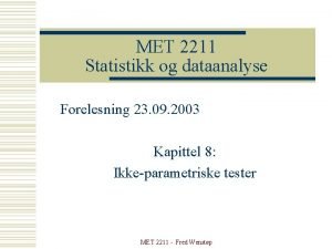 MET 2211 Statistikk og dataanalyse Forelesning 23 09