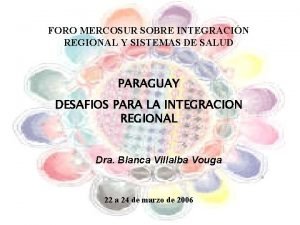 FORO MERCOSUR SOBRE INTEGRACIN REGIONAL Y SISTEMAS DE