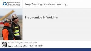 Ergonomics in welding