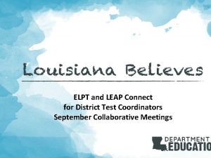 ELPT and LEAP Connect for District Test Coordinators