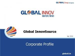 Global Innov Source Apr 2010 Corporate Profile globali