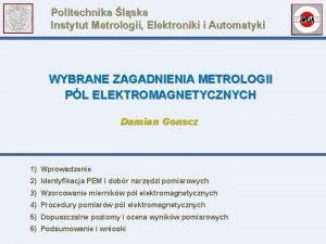 Politechnika lska Instytut Metrologii Elektroniki i Automatyki WYBRANE