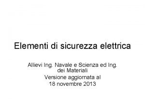 Elementi di sicurezza elettrica Allievi Ing Navale e