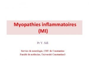 Myopathies inflammatoires MI Pr Y Sifi Service de