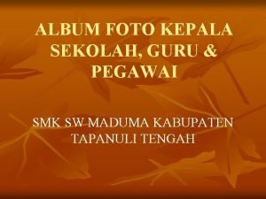 ALBUM FOTO KEPALA SEKOLAH GURU PEGAWAI SMK SW