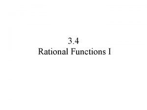 3 4 Rational Functions I A rational function