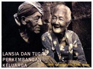 LANSIA DAN TUGAS PERKEMBANGAN Ns I Gede Yudiana