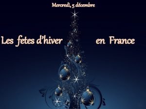 Mercredi 5 dcembre Les fetes dhiver en France